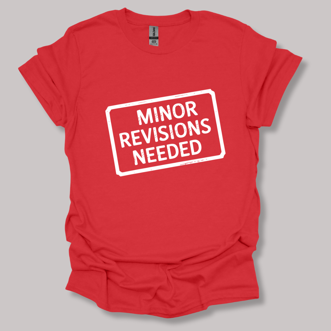 Minor Revisions Needed T-shirt