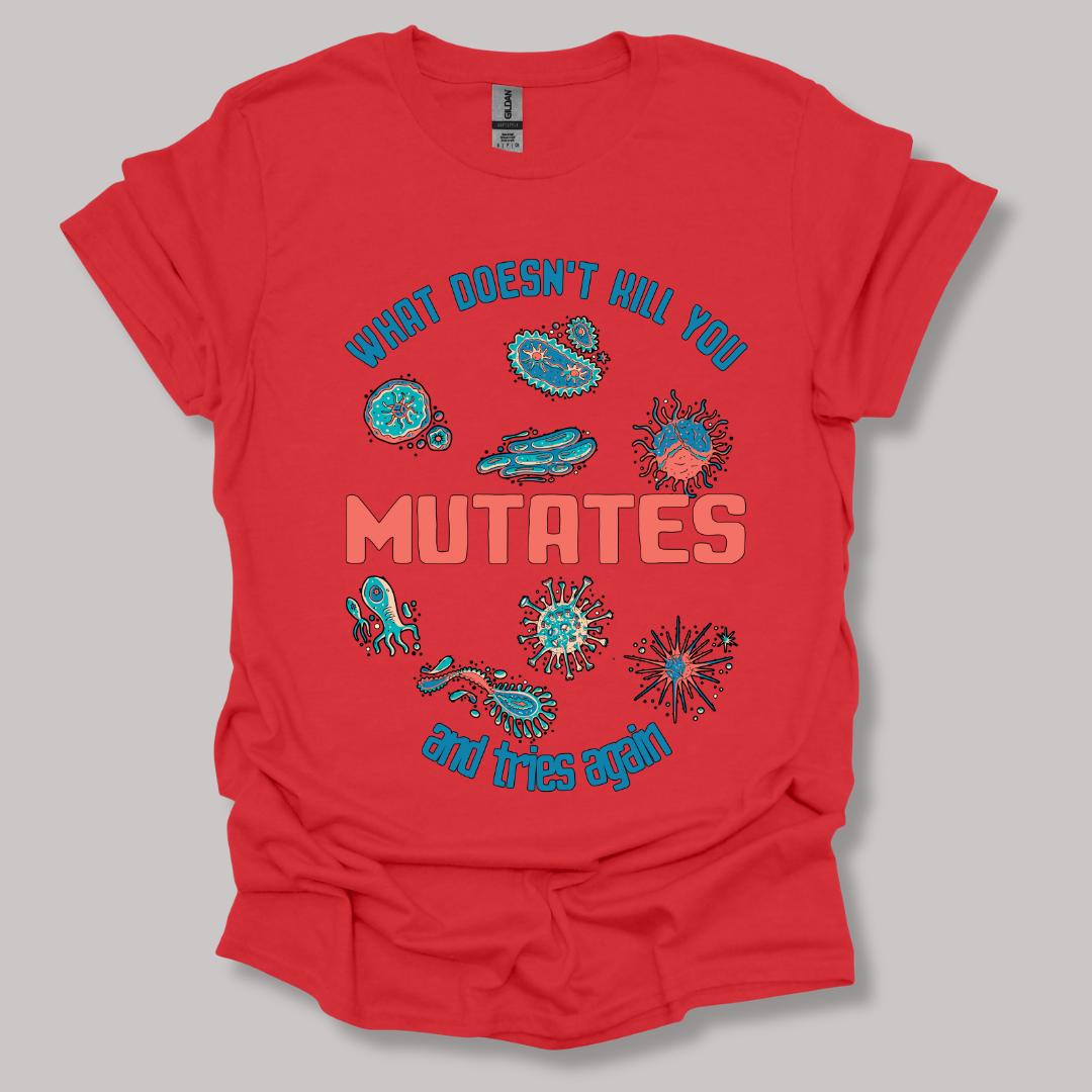What Does Not Kill You Mutates T-shirt
