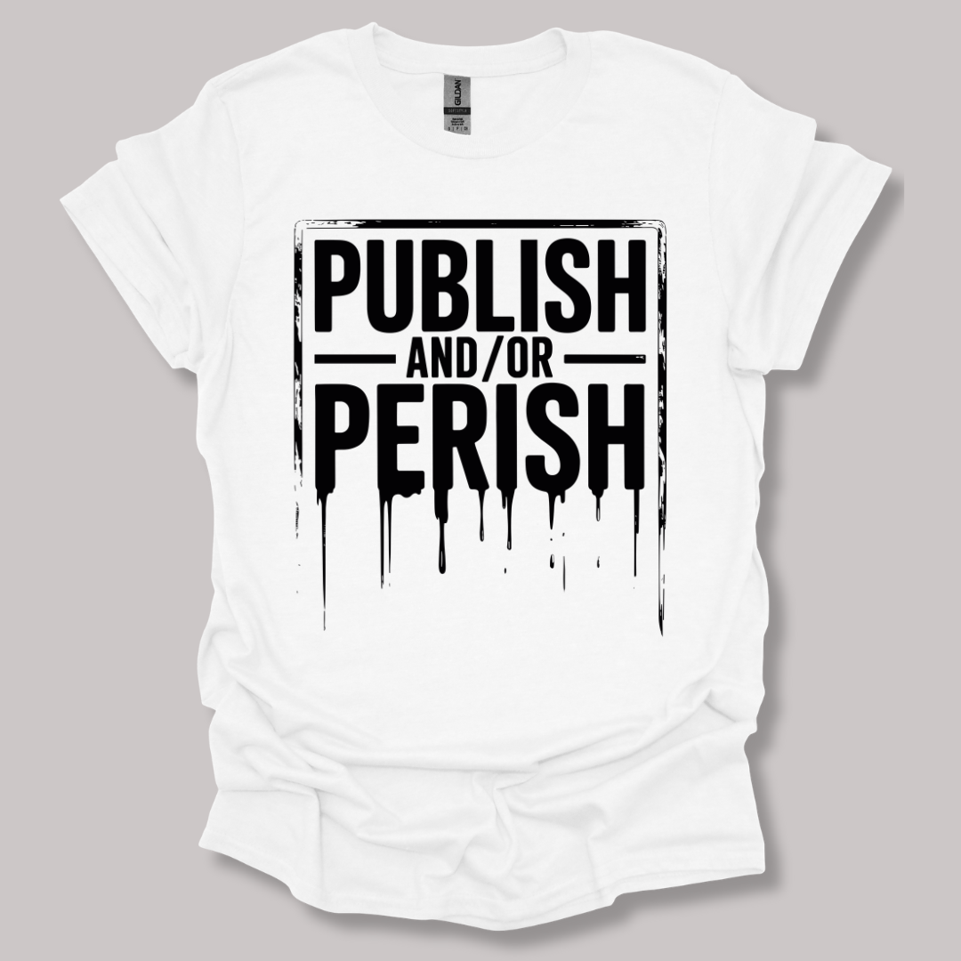 Publish and/or Perish T-shirt