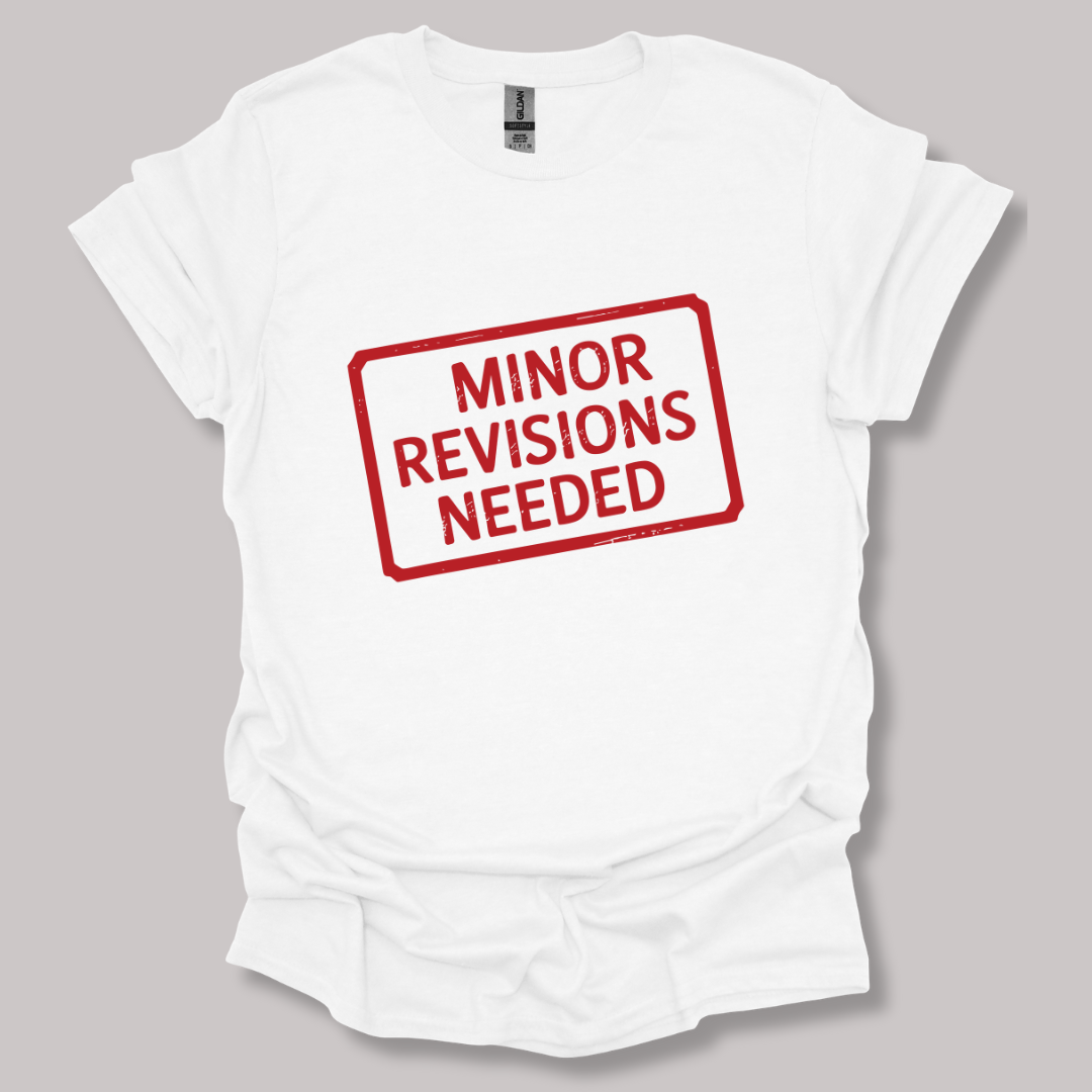 Minor Revisions Needed T-shirt