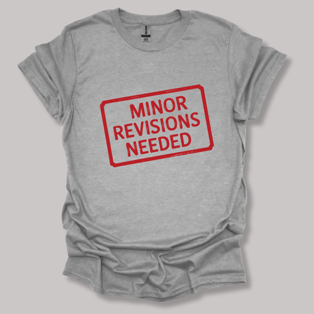 Minor Revisions Needed T-shirt