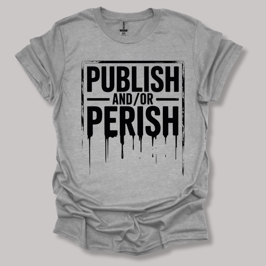 Publish and/or Perish T-shirt