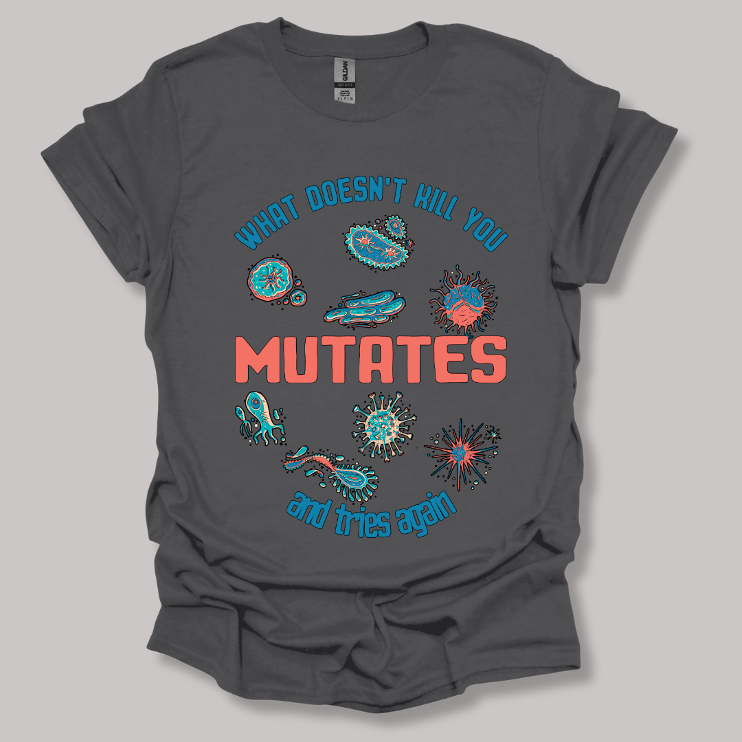 What Does Not Kill You Mutates T-shirt
