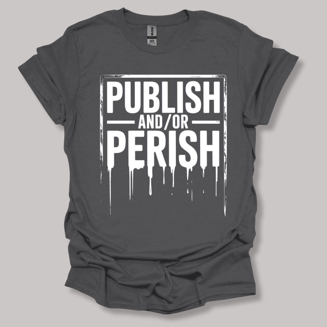 Publish and/or Perish T-shirt