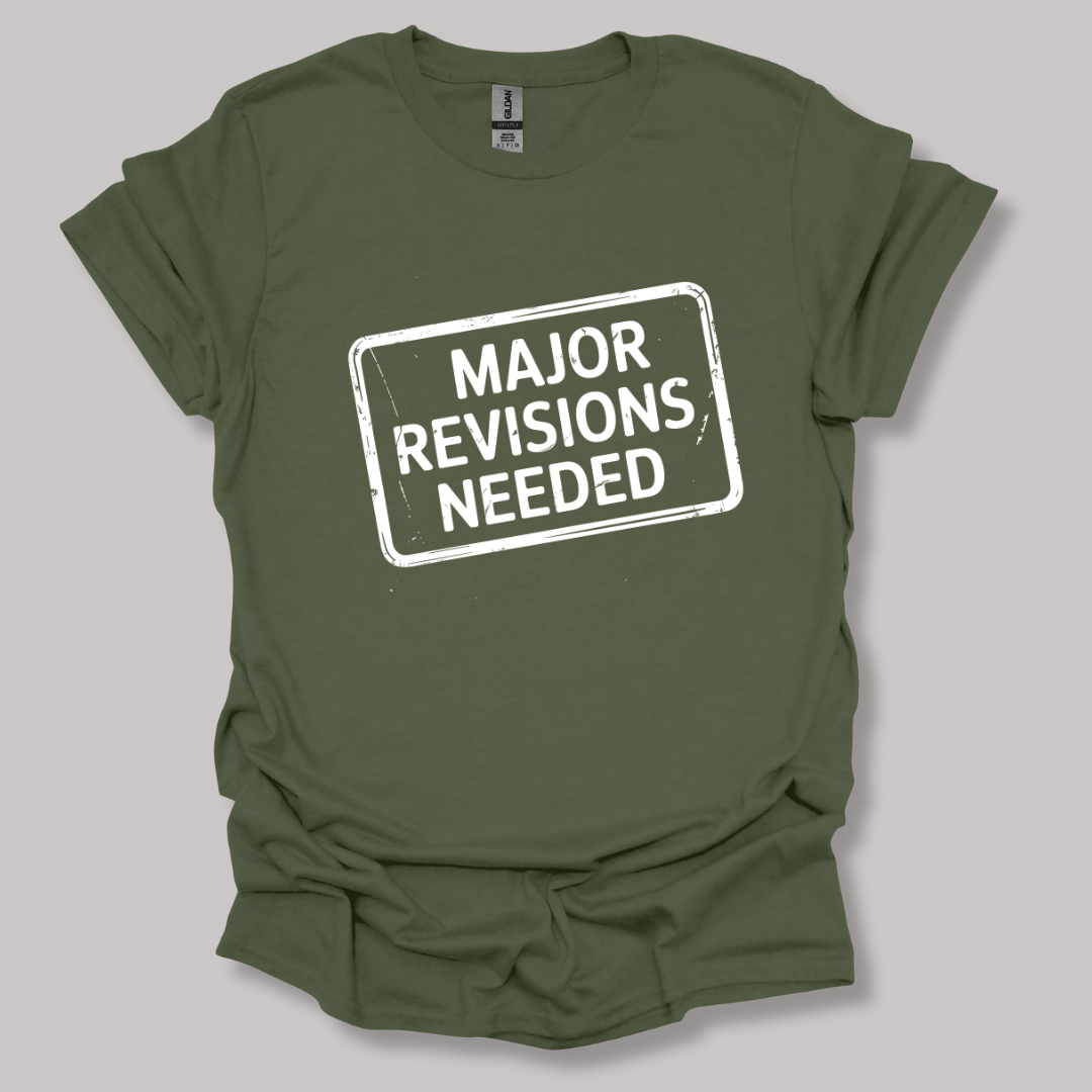 Major revisions needed T-shirt