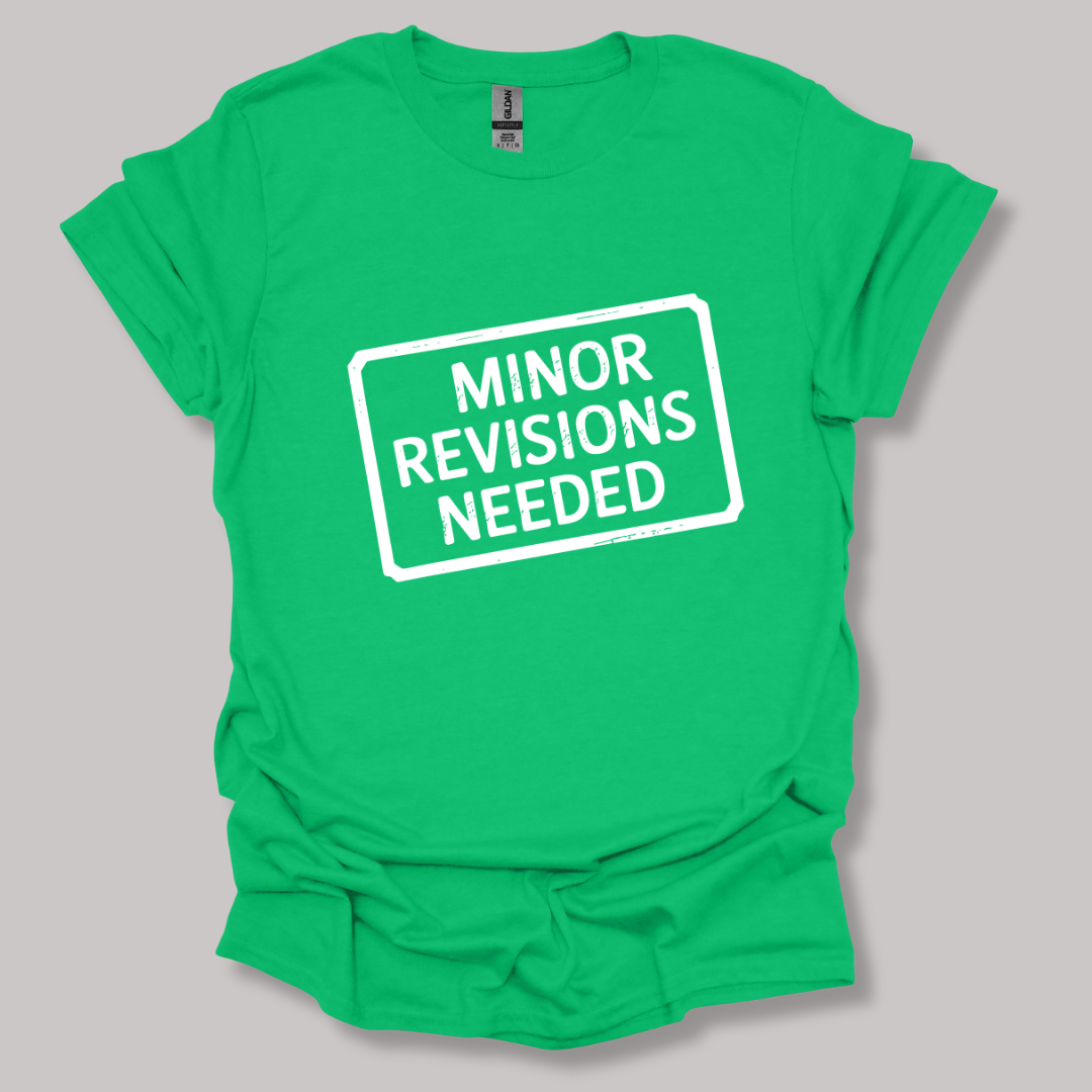 Minor Revisions Needed T-shirt