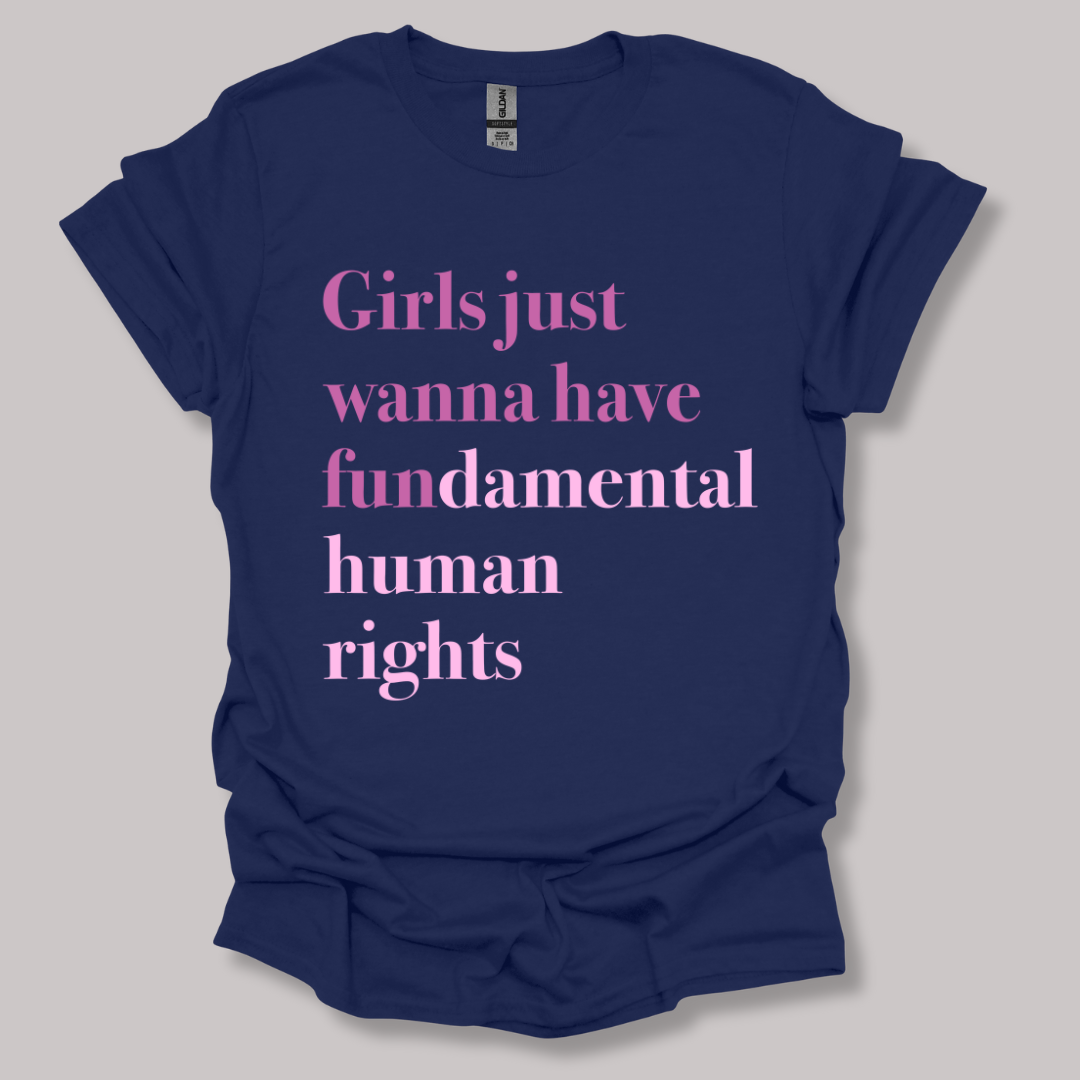 Girls just wanna have fundamental human rights T-shirt