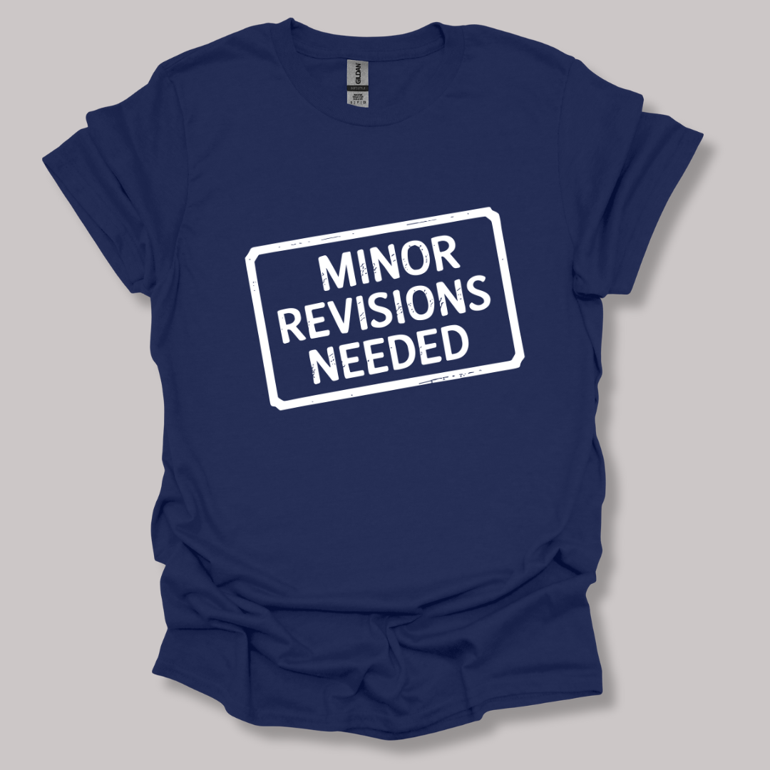 Minor Revisions Needed T-shirt