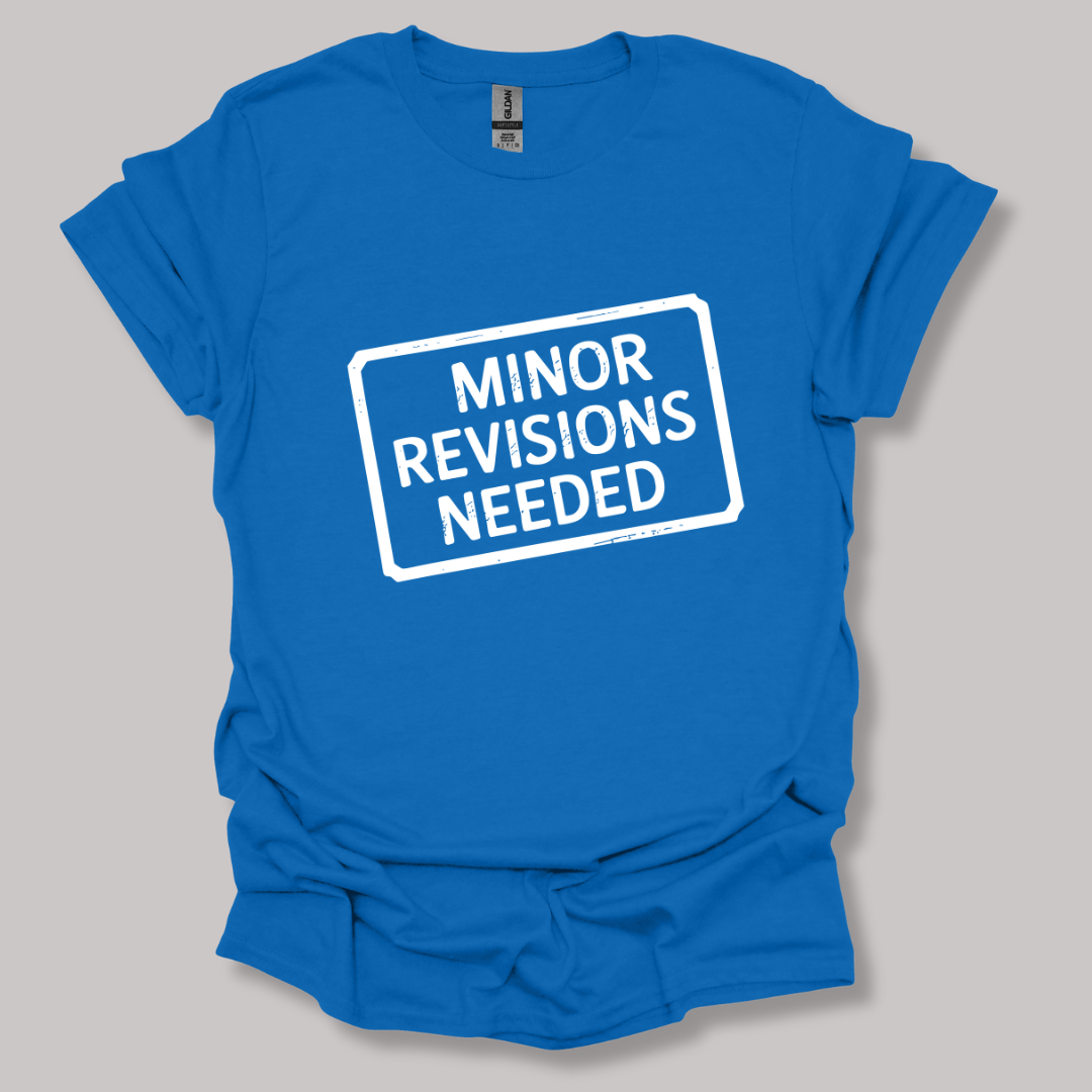 Minor Revisions Needed T-shirt