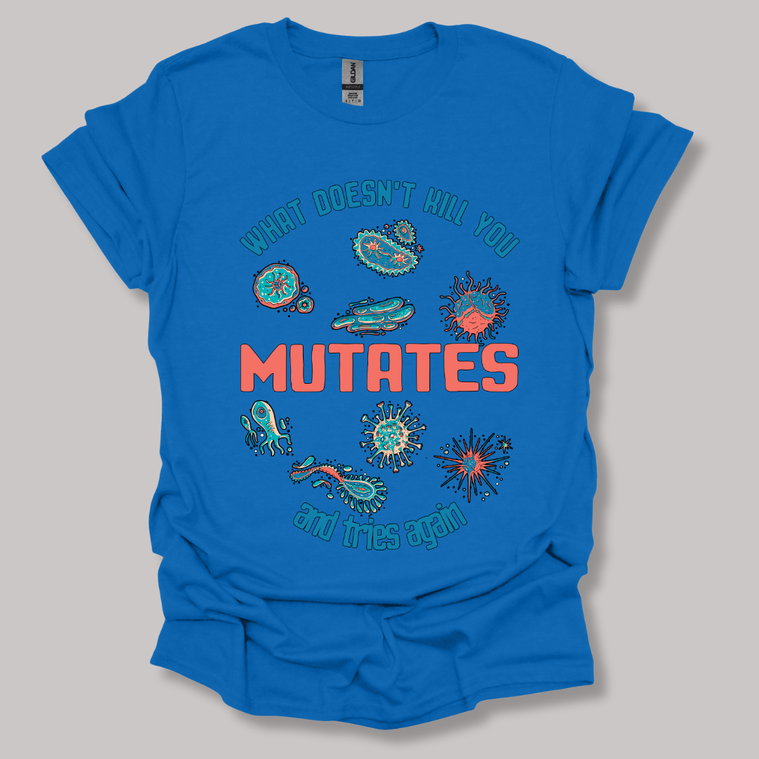 What Does Not Kill You Mutates T-shirt
