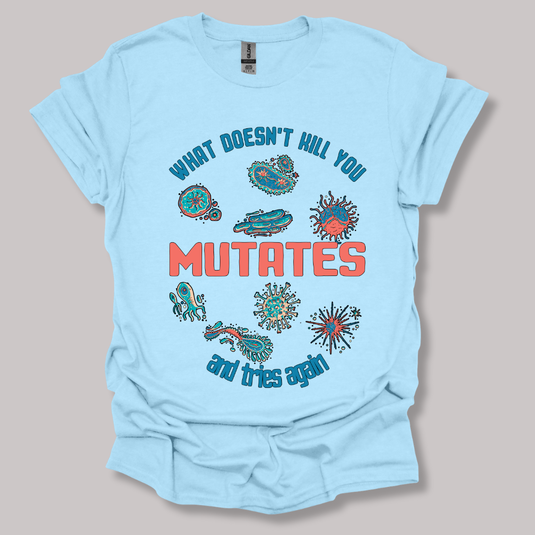 What Does Not Kill You Mutates T-shirt