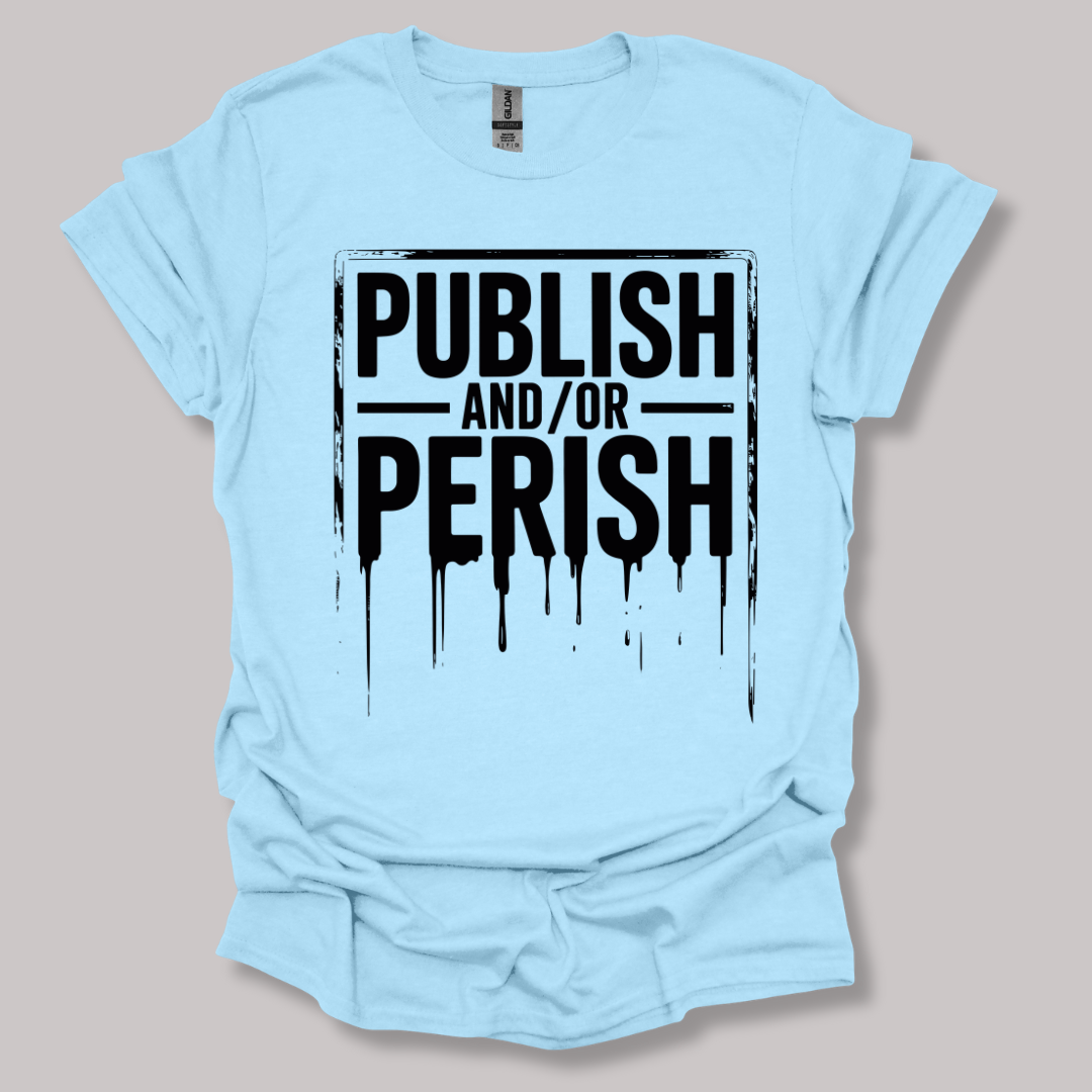Publish and/or Perish T-shirt