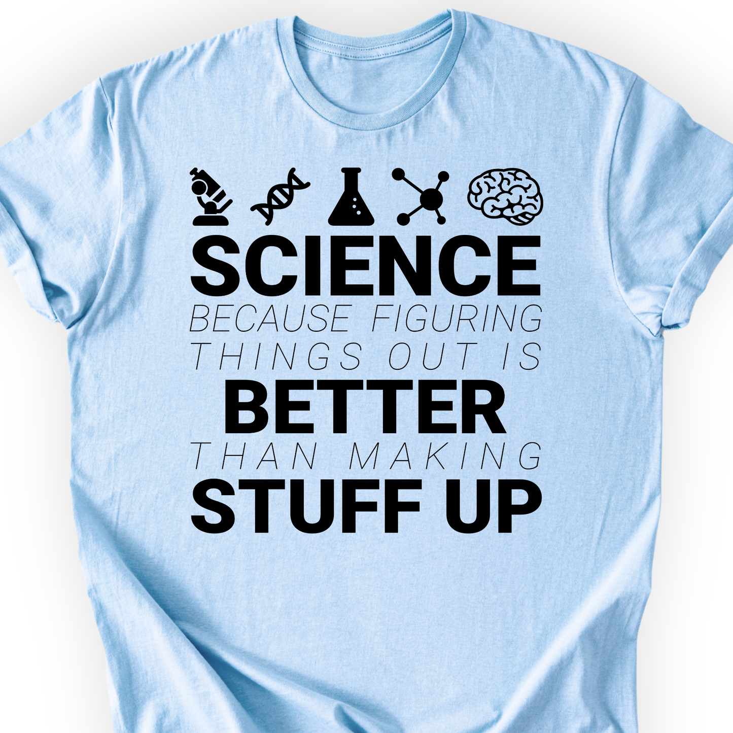 Science because figuring things T-shirt Printify