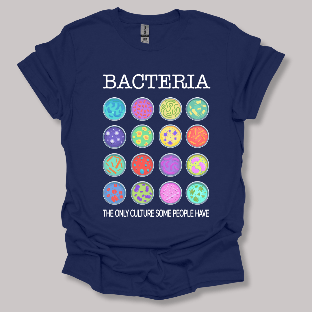 Bacteria The Only Culture Some People Have T-shirt Navy / S