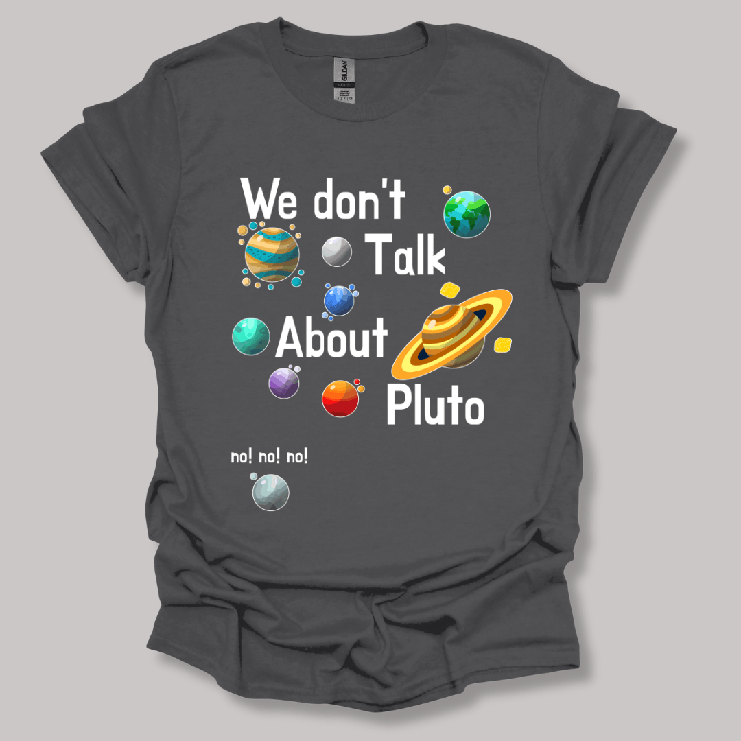 We Don't Talk About Pluto T-shirt Charcoal / S