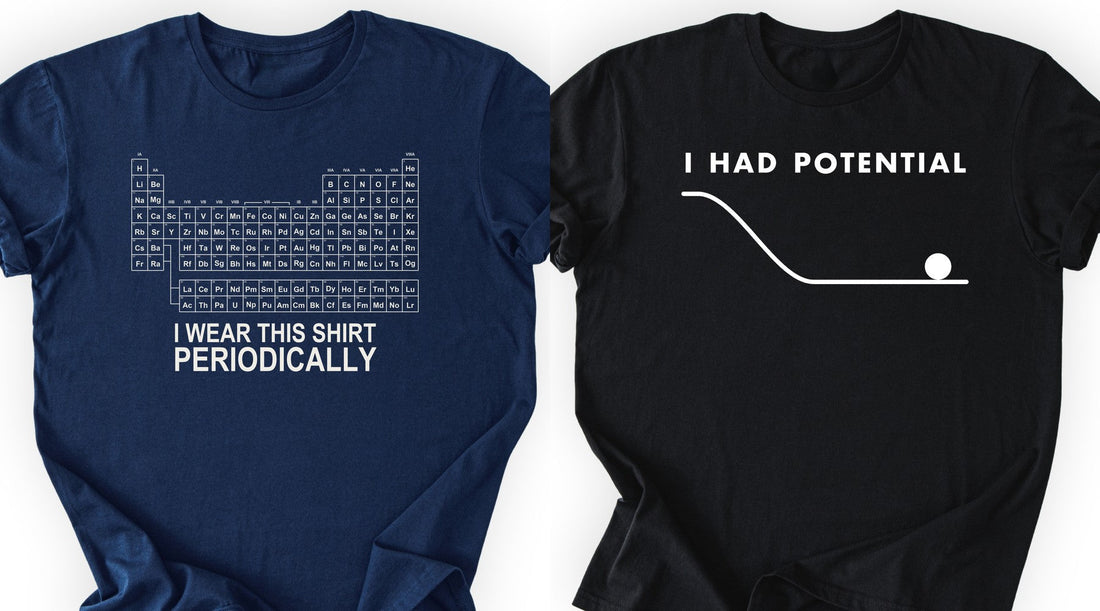 I Wear This Shirt Periodically and I Had Potential t-shirts — Scientist Apparel