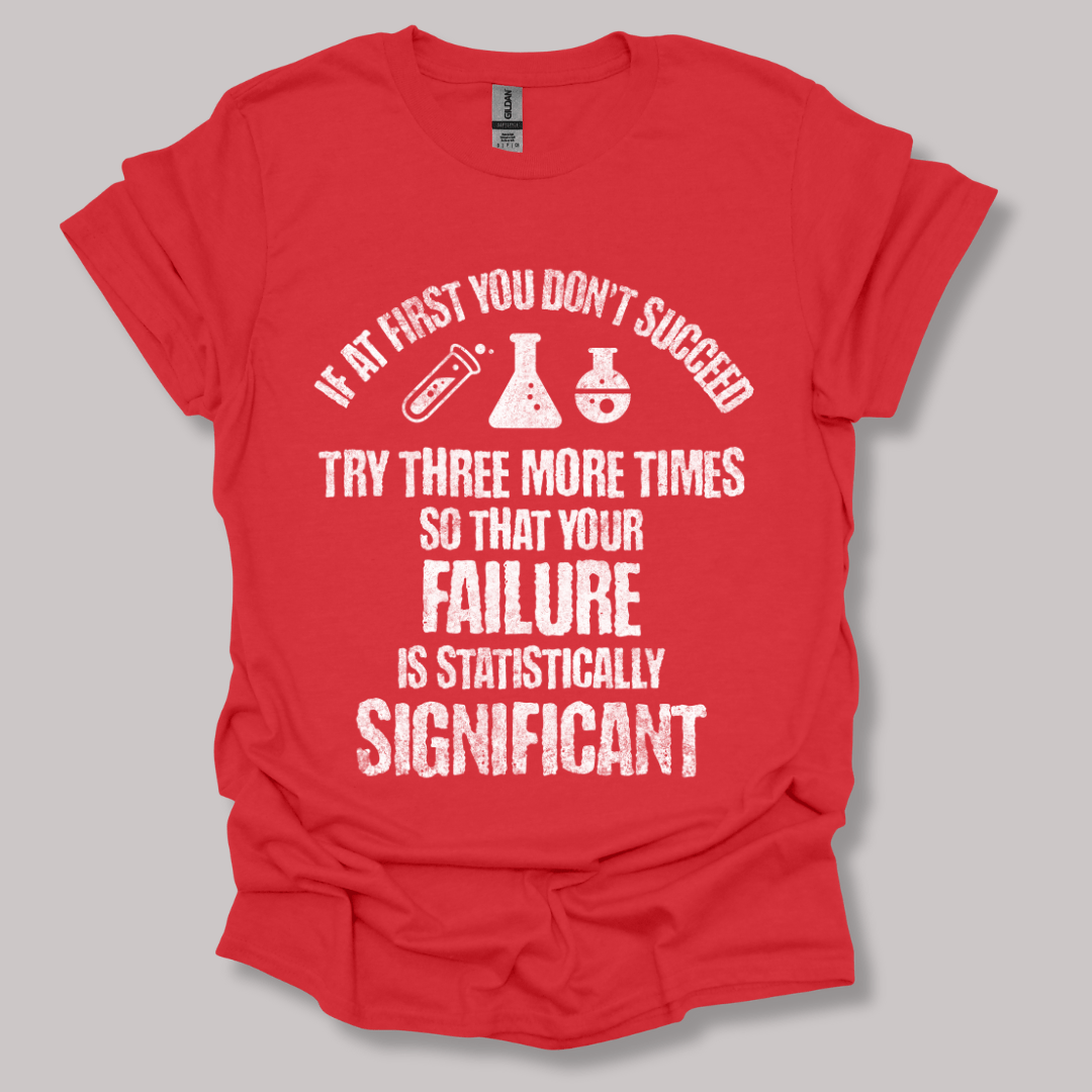 If At First You Don't Succeed T-shirt
