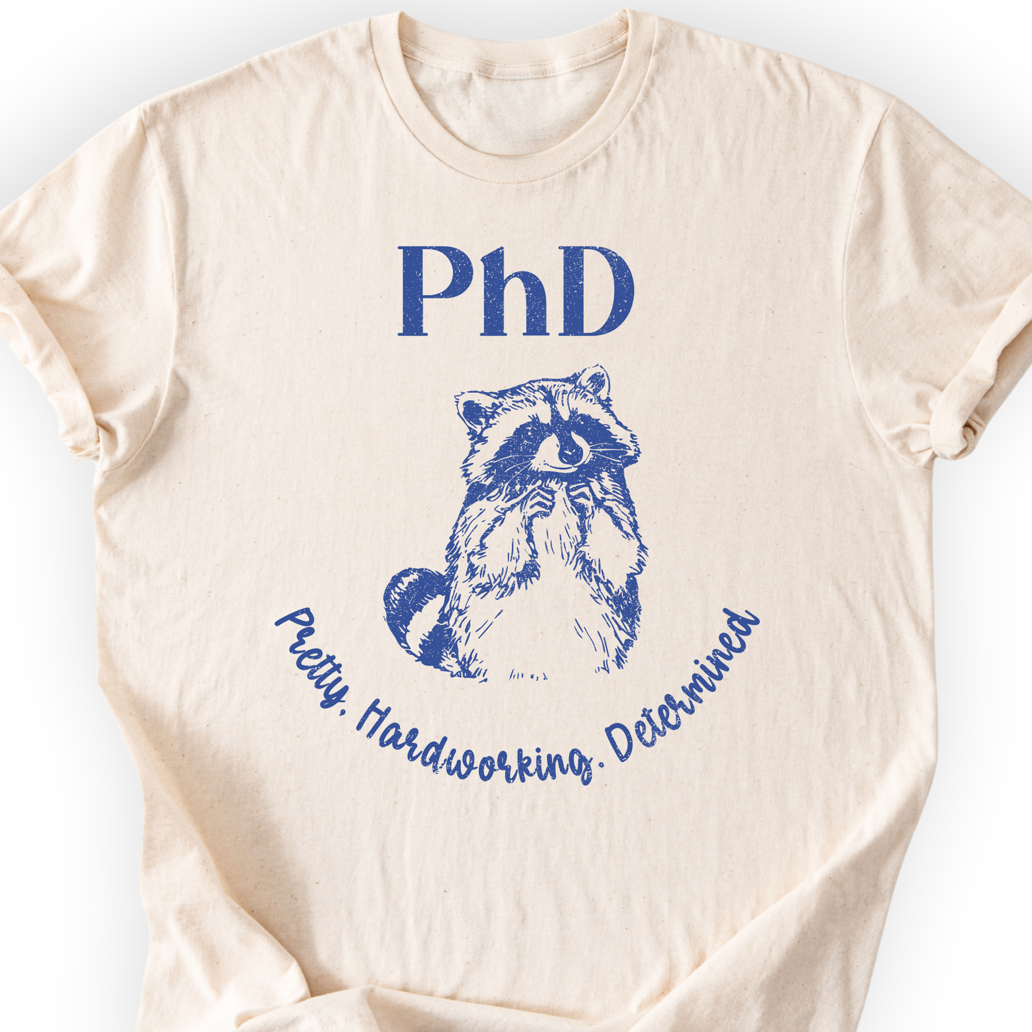 PhD - Pretty, Hardworking, Determined T-shirt Printify