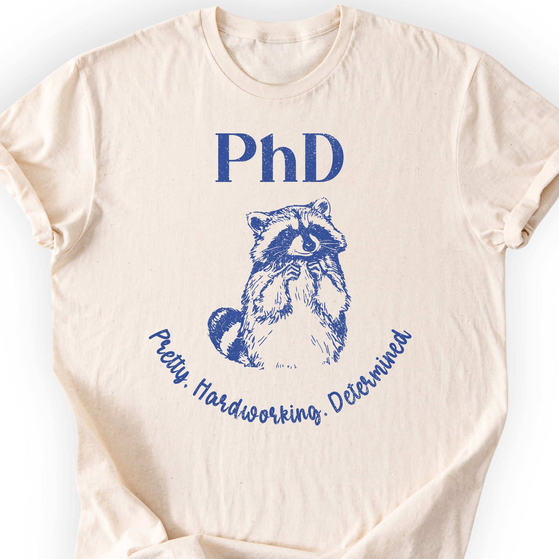 PhD - Pretty, Hardworking, Determined T-shirt Printify