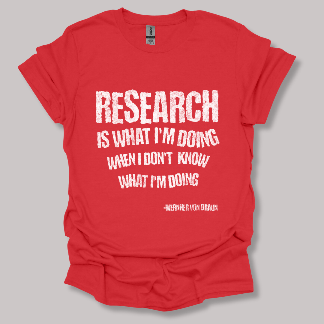 Wernher von Braun research quote t-shirt