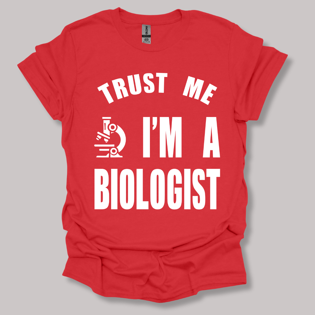 Trust Me, I'm a Biologist T-shirt
