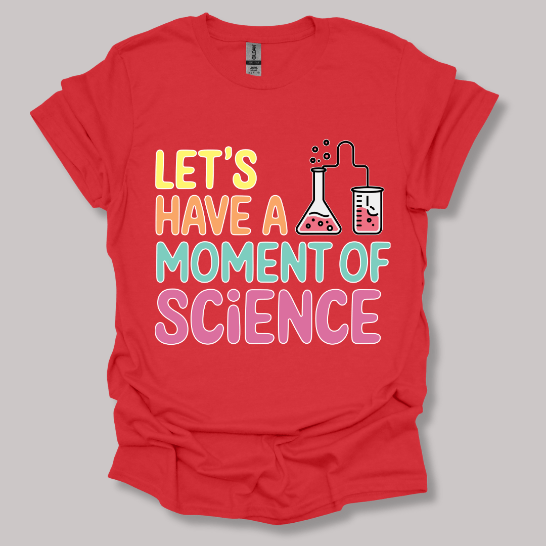 Let's Have a Moment of Science T-shirt