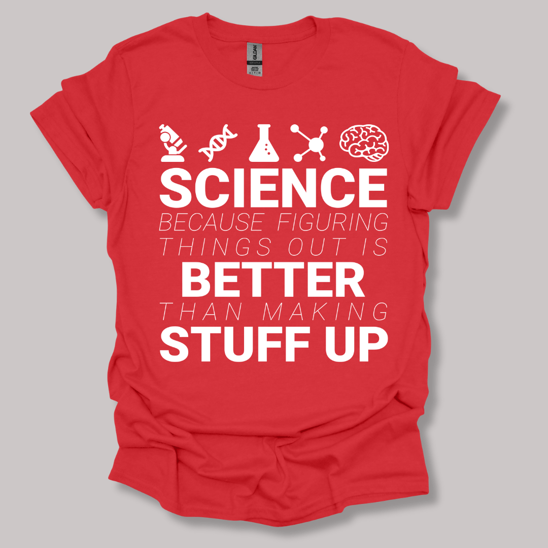 Science because figuring things T-shirt