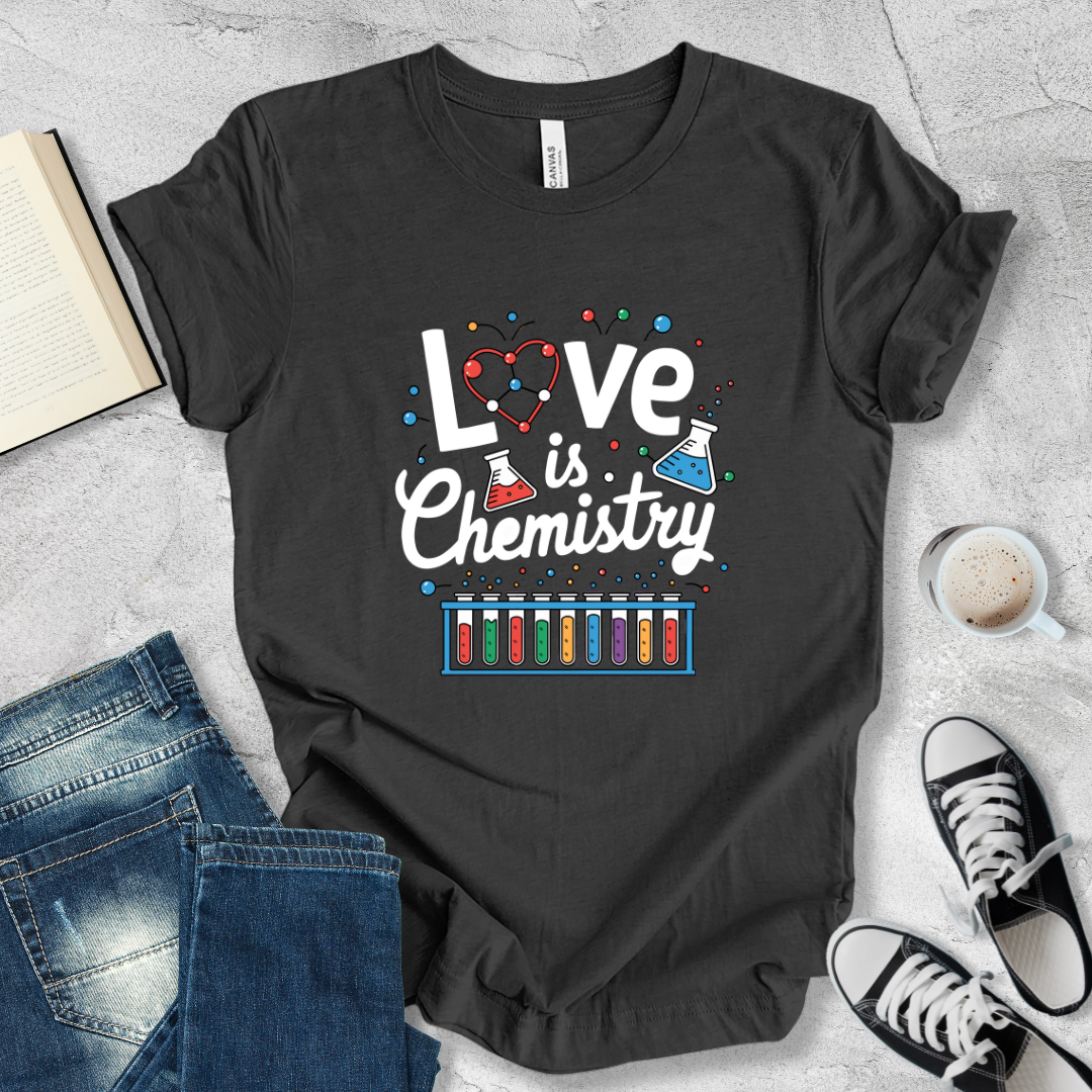 Love is chemistry T-shirt