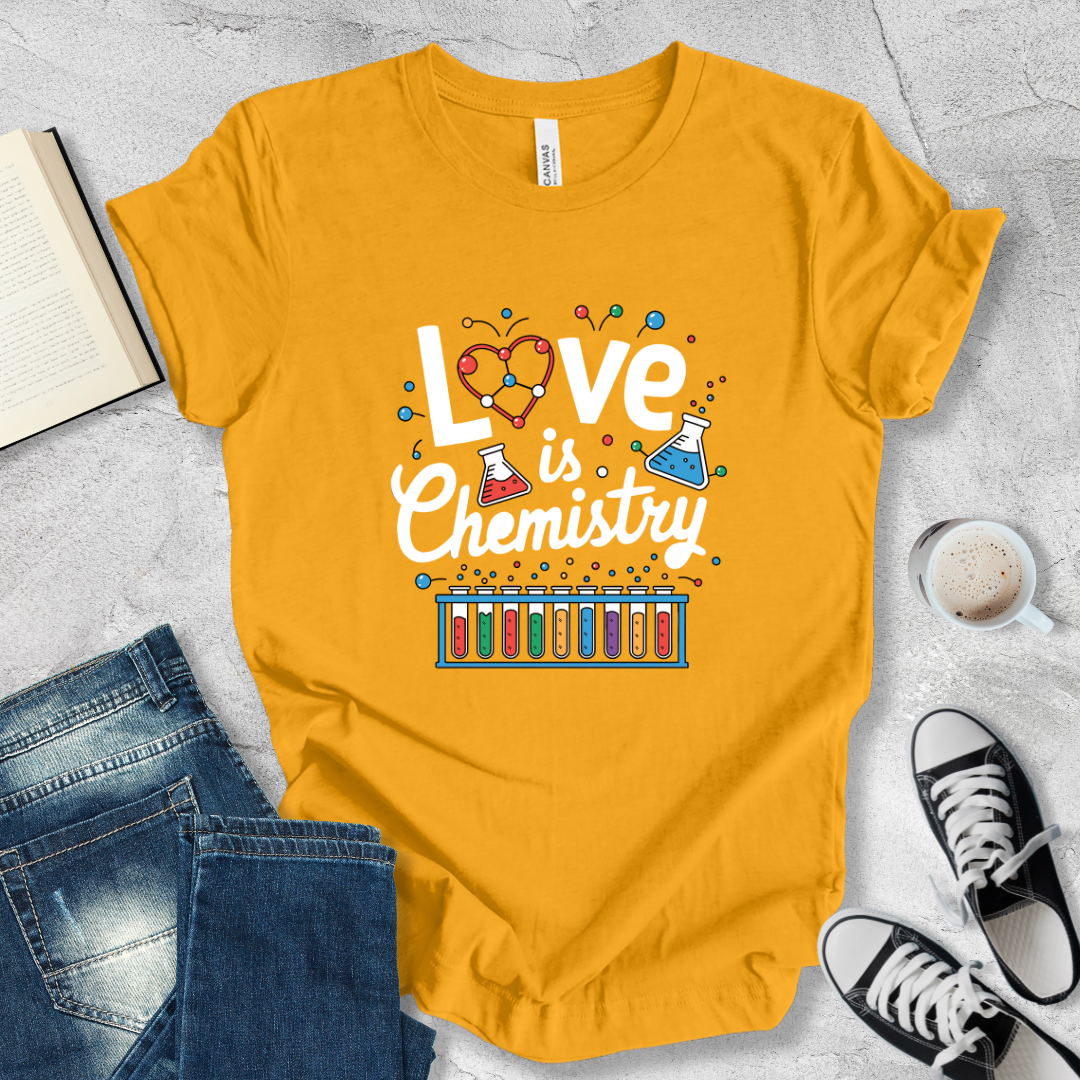 Love is chemistry T-shirt