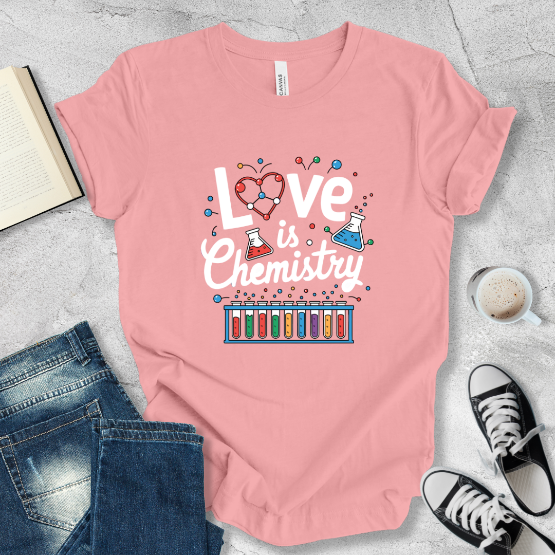 Love is chemistry T-shirt