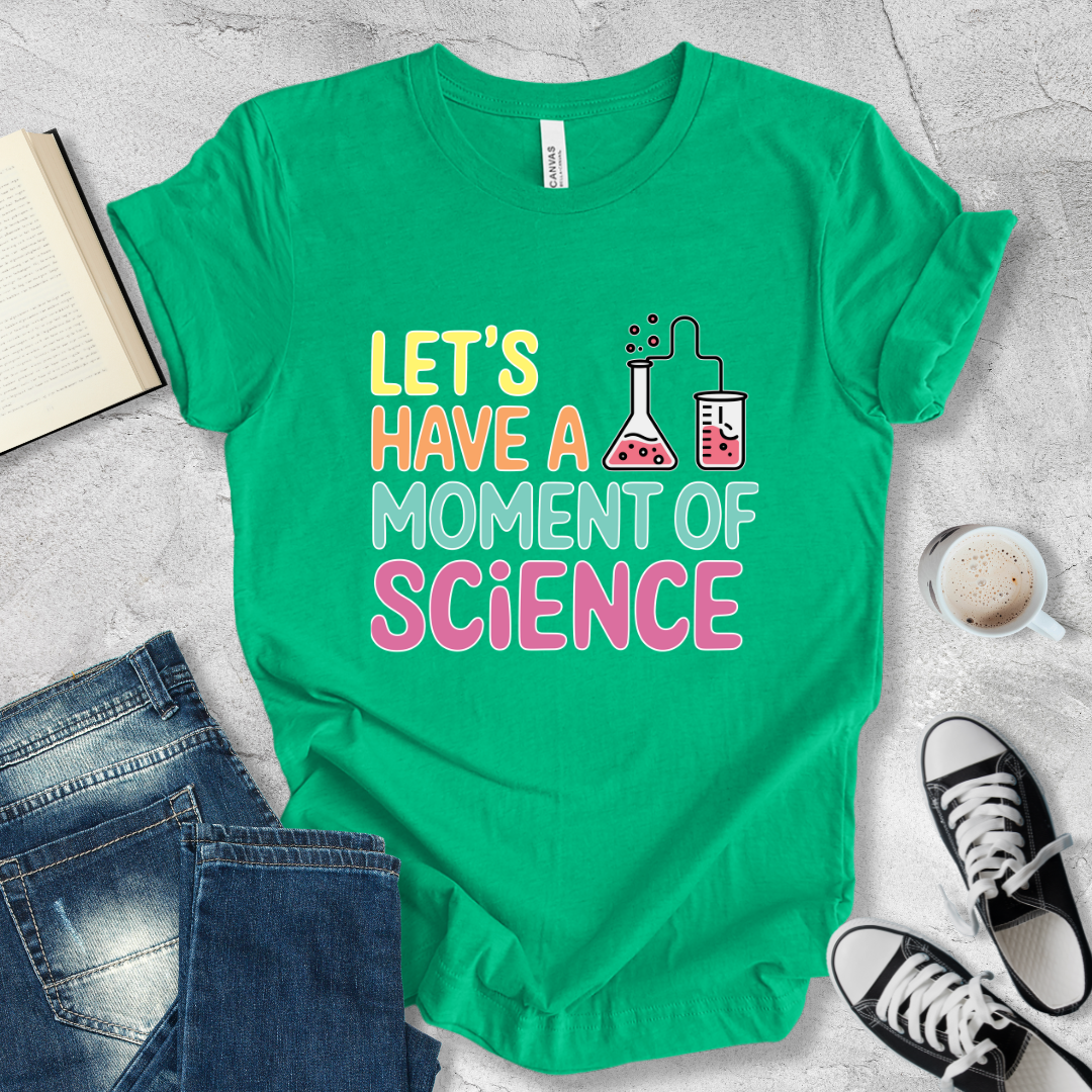 Let's have a moment of Science T-shirt