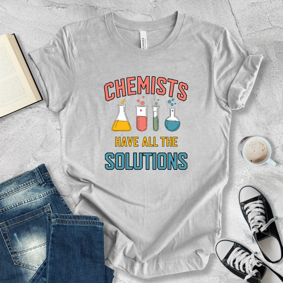 Chemists have all the solutions T-shirt