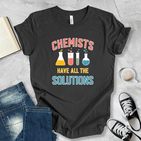 Chemists have all the solutions T-shirt