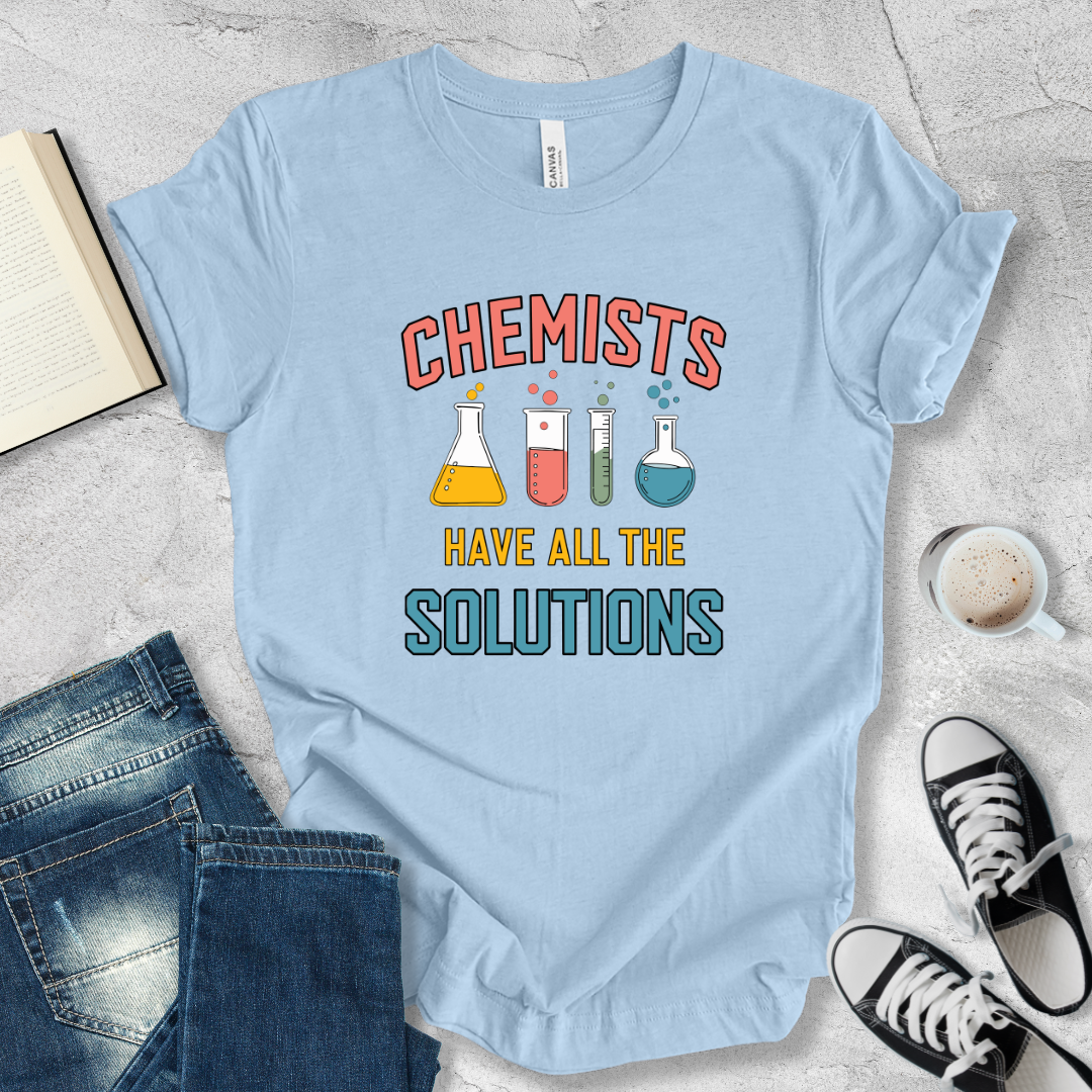 Chemists have all the solutions T-shirt