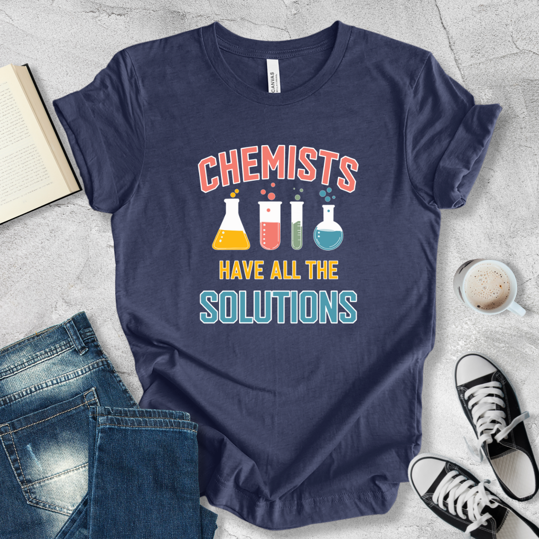 Chemists have all the solutions T-shirt