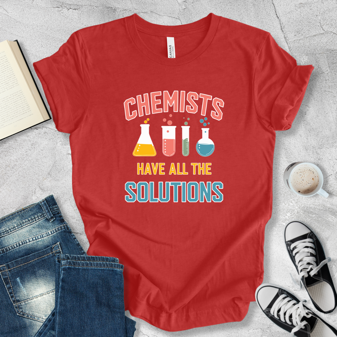 Chemists have all the solutions T-shirt