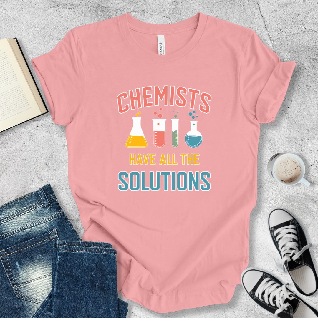 Chemists have all the solutions T-shirt