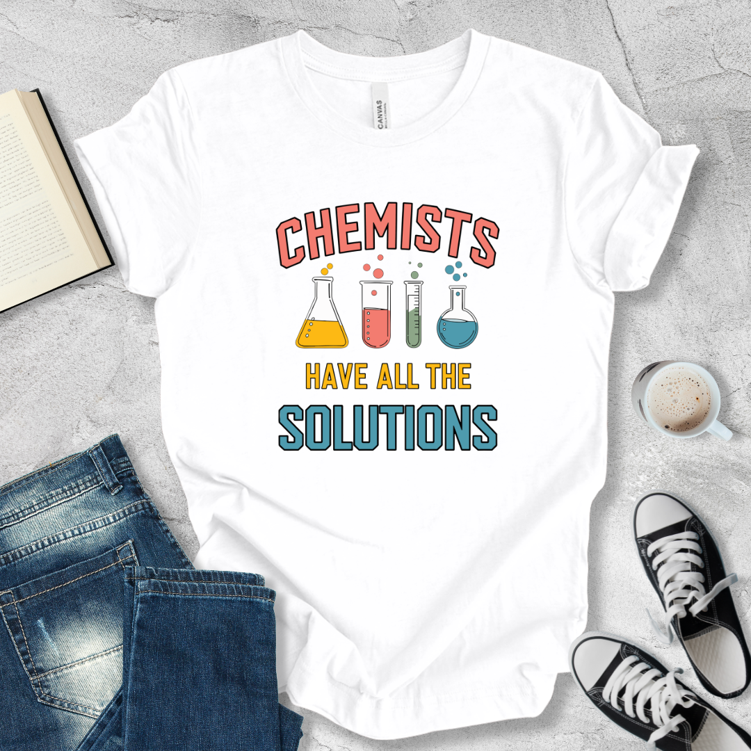 Chemists have all the solutions T-shirt