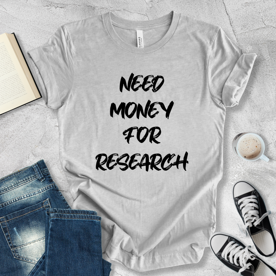 Need money for research T-shirt