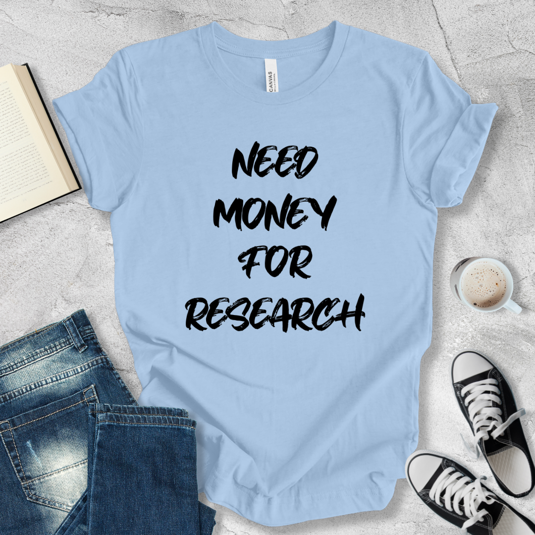 Need money for research T-shirt