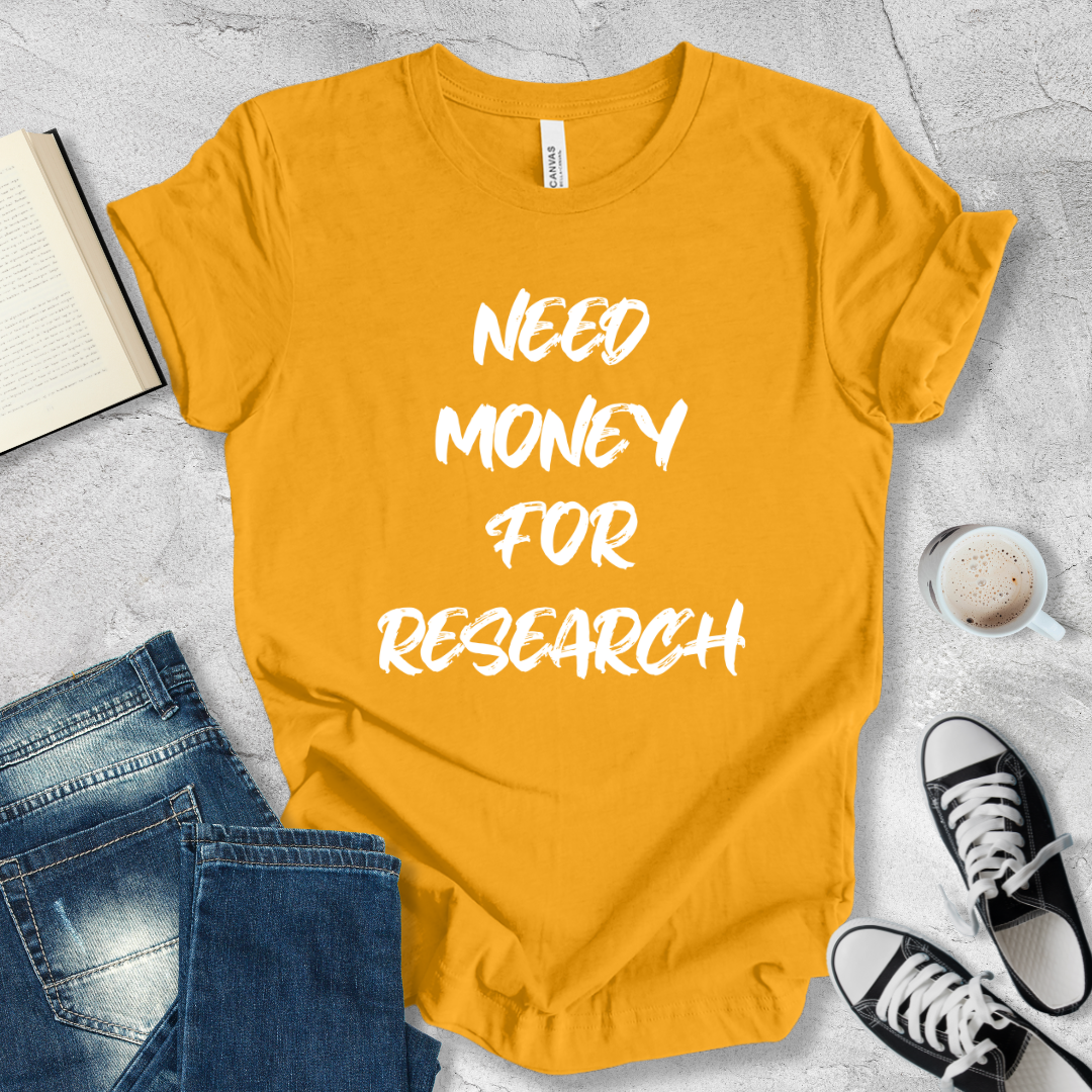 Need money for research T-shirt