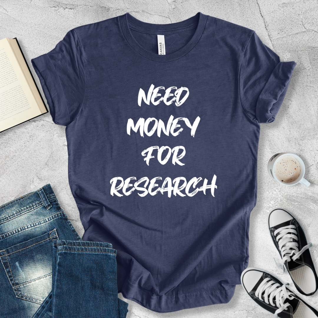 Need money for research T-shirt