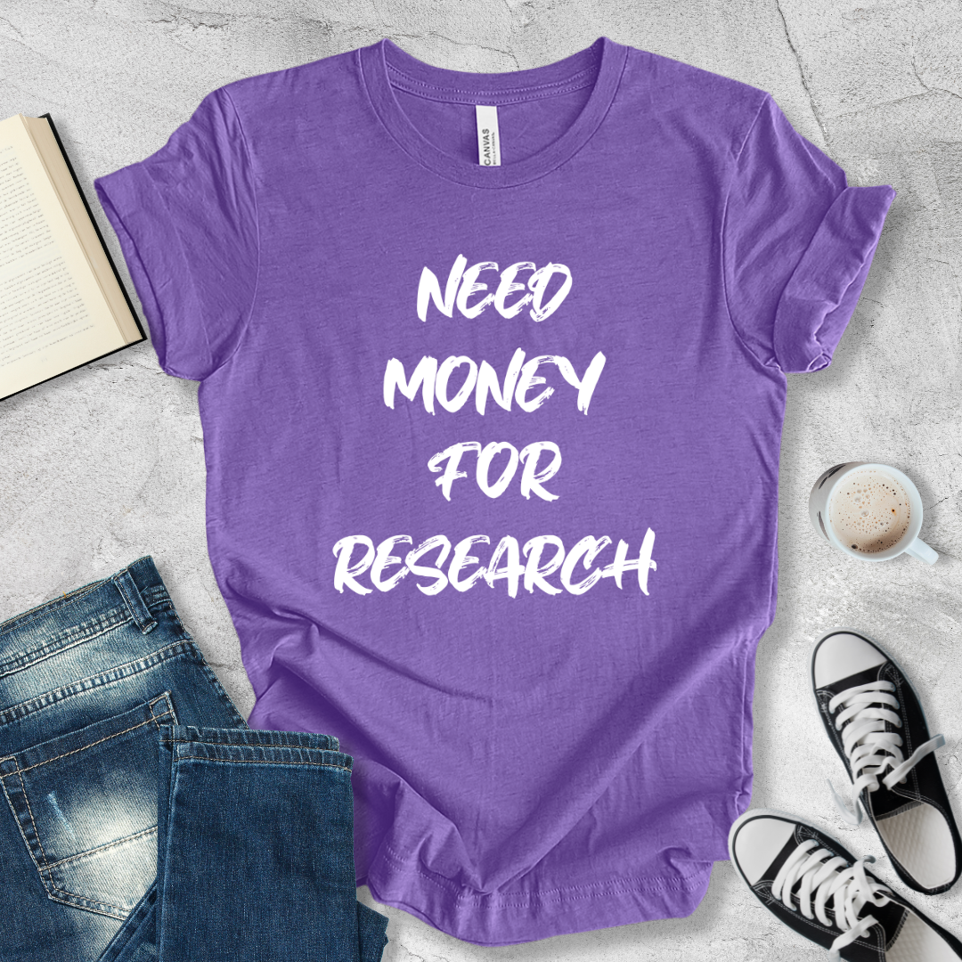 Need money for research T-shirt