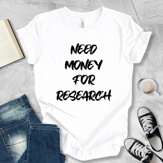 Need money for research T-shirt