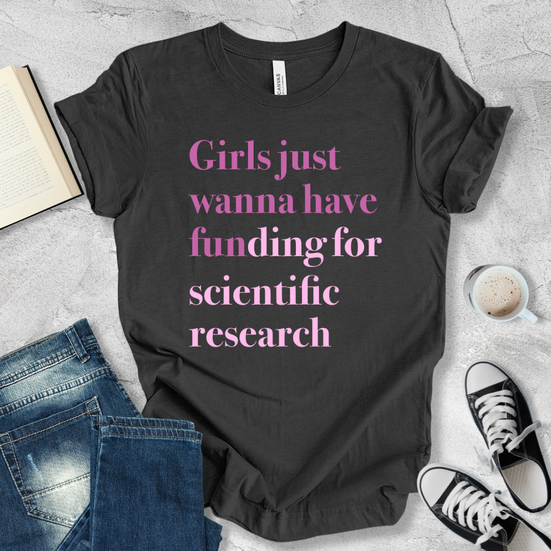 Girls just wanna have funding T-shirt