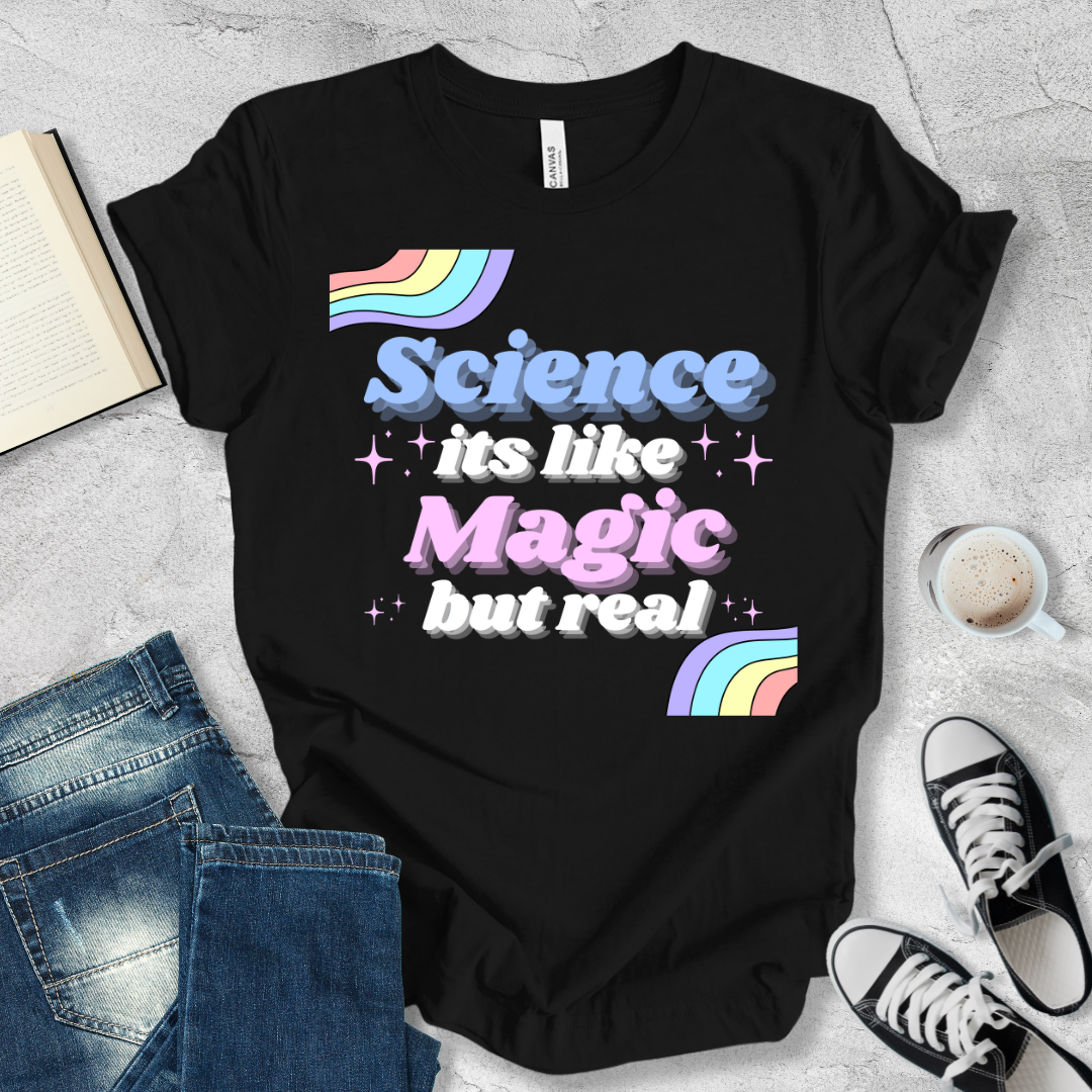 Science It's like magic but real 4 T-shirt