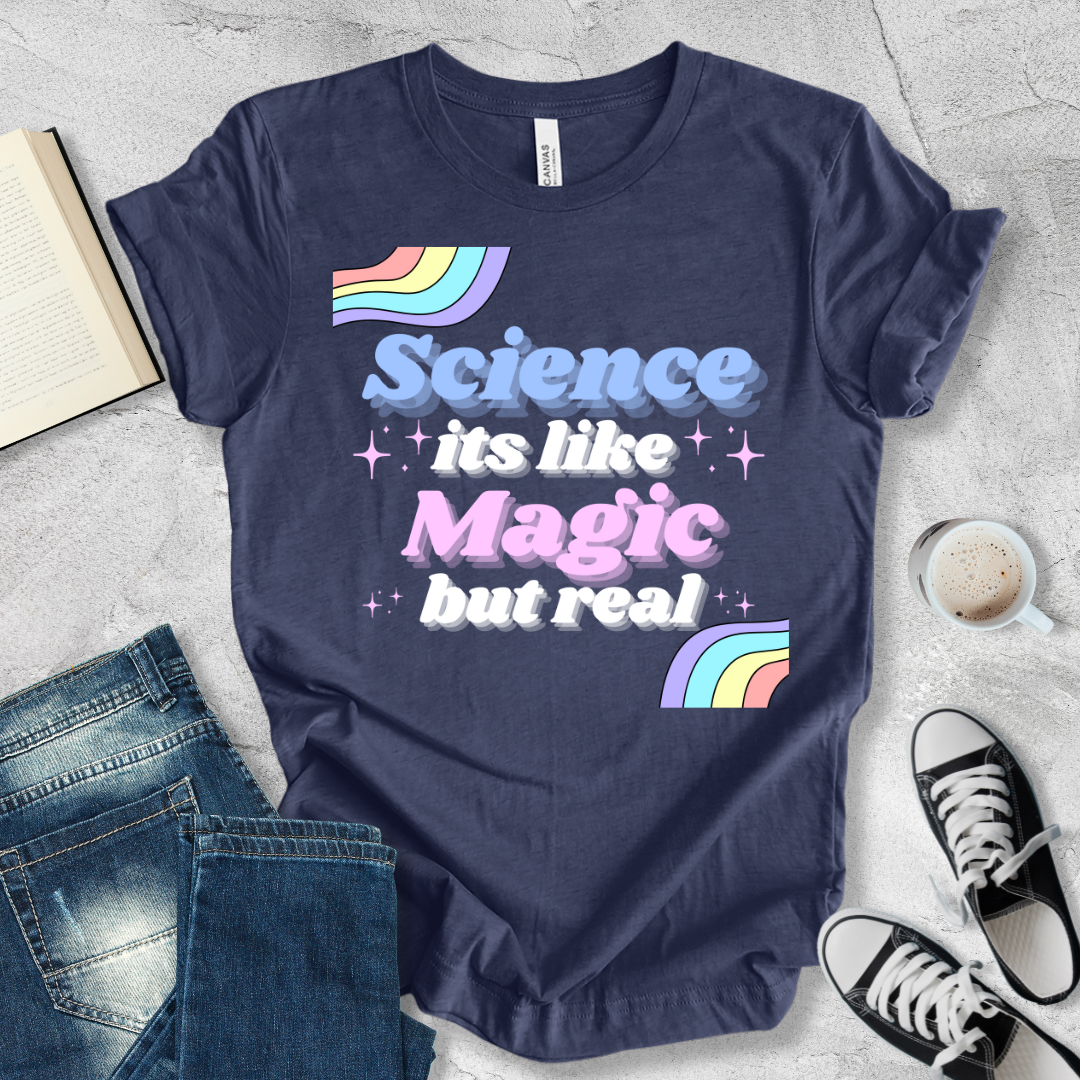 Science It's like magic but real 4 T-shirt