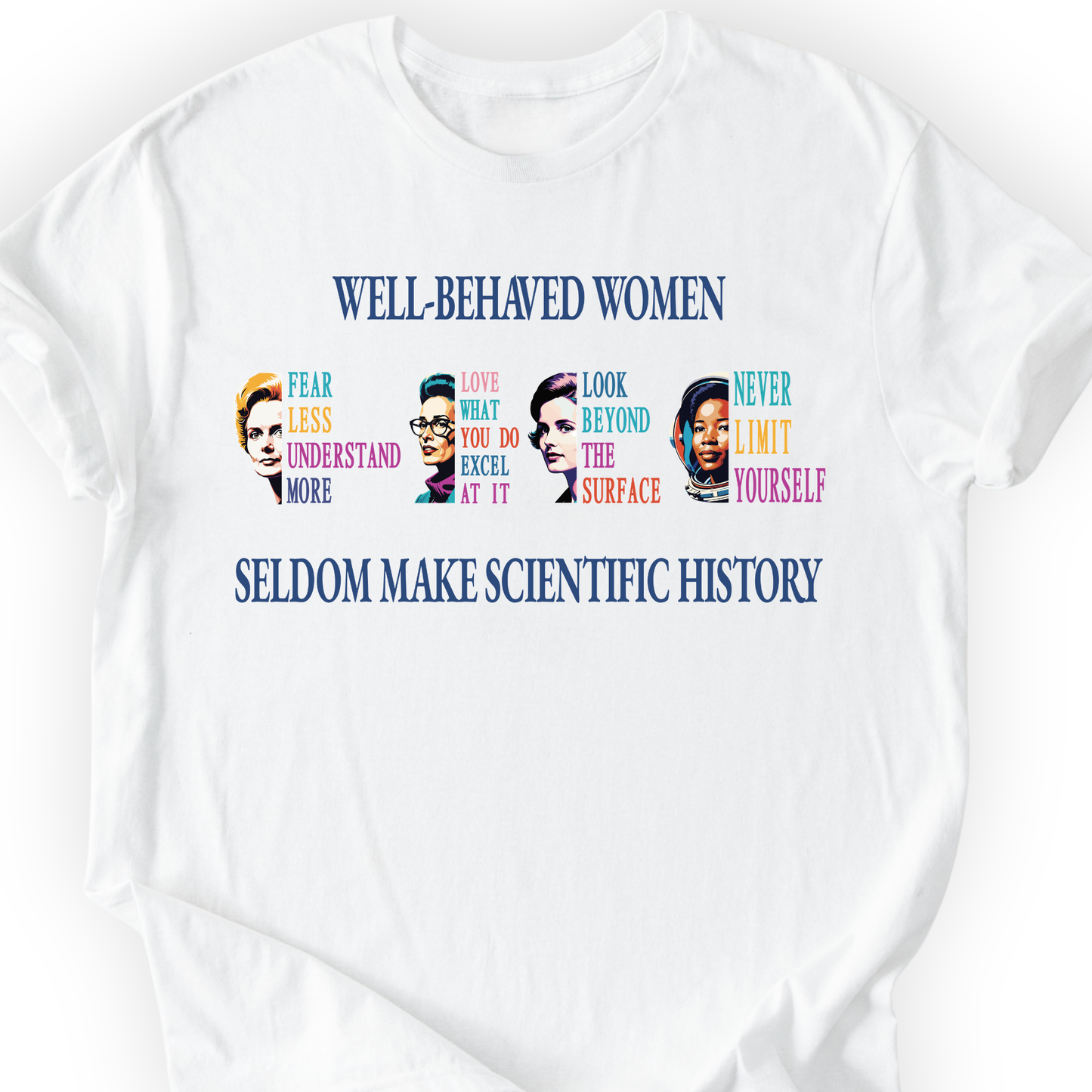 Well-Behaved Women Rarely Make History T-Shirt Printify