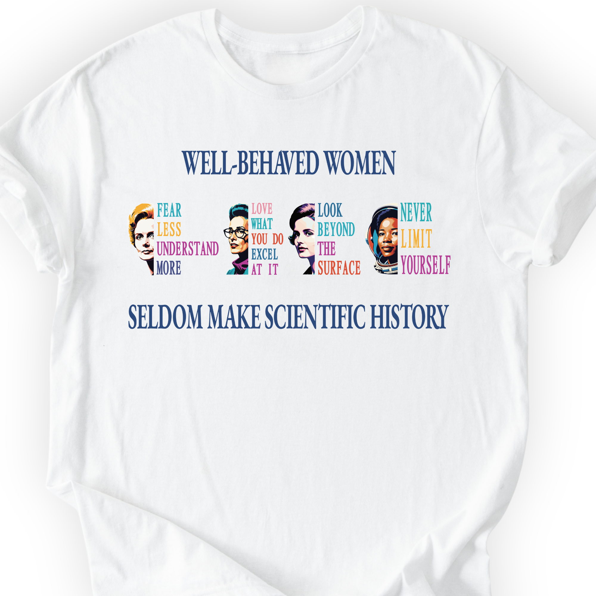 Well-Behaved Women Rarely Make History T-Shirt Printify