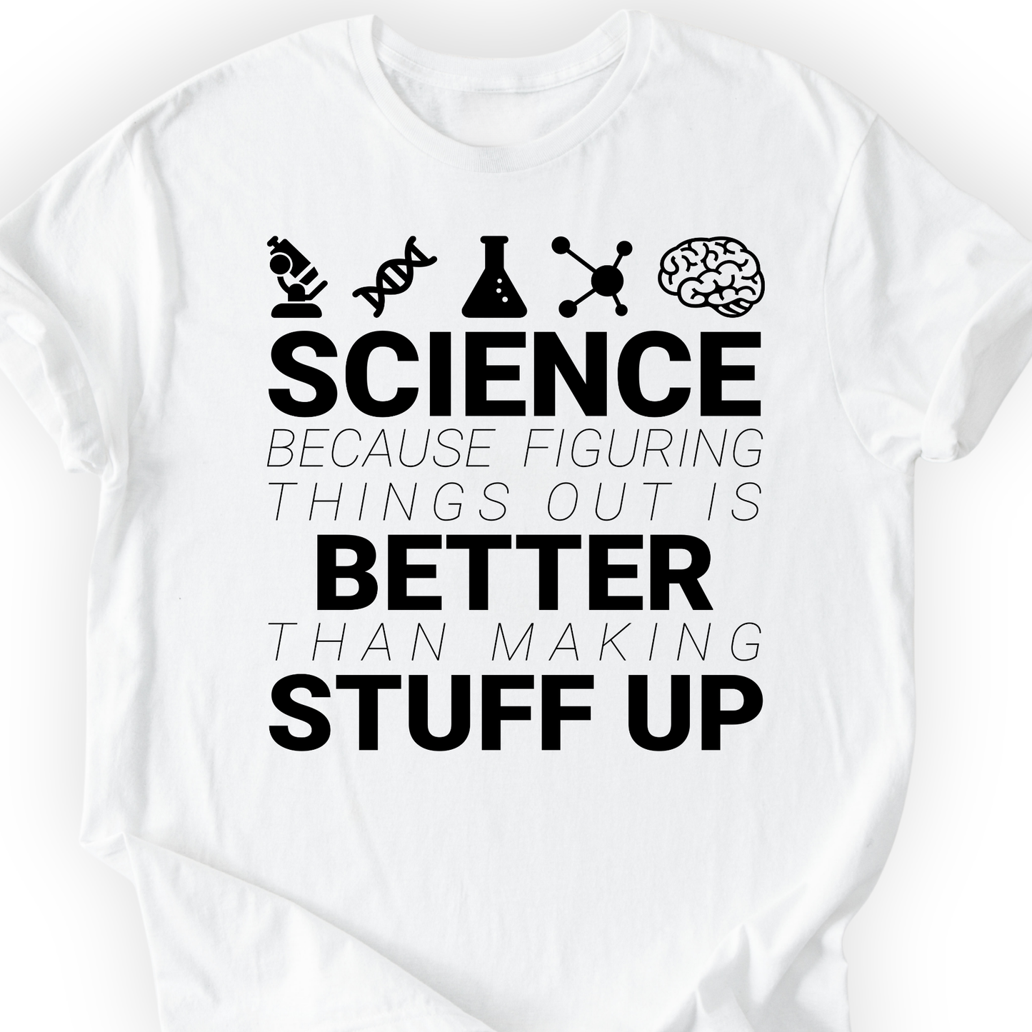 Science because figuring things T-shirt Printify